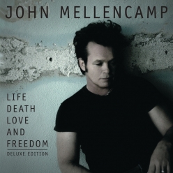 John Mellencamp - Life Death Love And Freedom